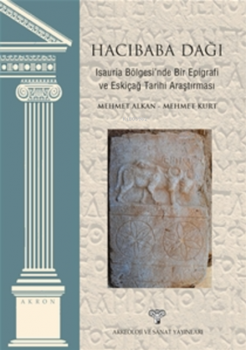 Hacıbaba Dağı - Akron 11 | Mehmet Alkan | Arkeoloji ve Sanat Yayınları
