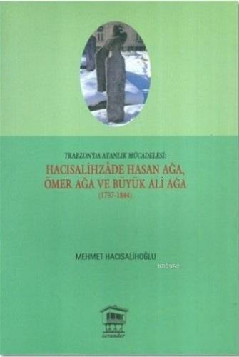 Hacısalihzade Hasan Ağa, Ömer Ağa ve Büyük Ali Ağa (1737-1844); Trabzo