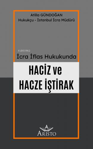 Haciz ve Hacze İştirak | Atilla Gündoğan | Aristo Yayınevi