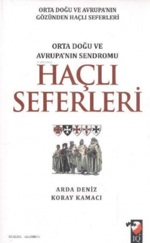 Haçlı Seferleri ;Orta Doğu ve Avrupanın Gözünden Haçlı Seferleri Orta 