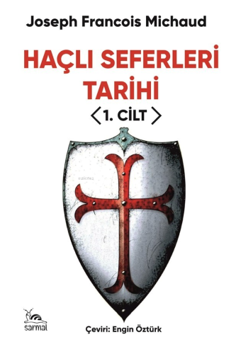 Haçlı Seferleri Tarihi I. Cilt | Joseph Francois Michaud | Sarmal Kita