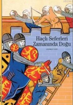 Haçlı Seferleri Zamanında Doğu | Georges Tate | Yapı Kredi Yayınları (