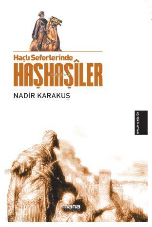 Haçlı Seferlerinde Haşhaşiler | Nadir Karakuş | Mana Yayınları