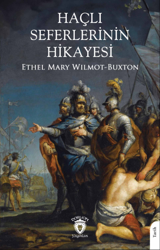 Haçlı Seferlerinin Hikayesi | Ethel Mary Wilmot-Buxton | Dorlion Yayın