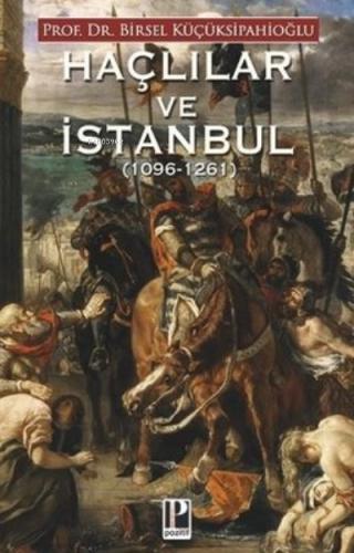 Haçlılar ve İstanbul 1096 - 1261 | Birsel Küçüksipahioğlu | Pozitif Ya