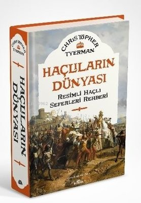 Haçlıların Dünyası - Resimli Haçlı Seferleri Rehberi | Christopher Tye