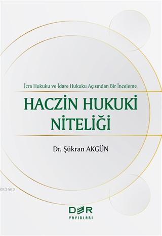 Haczin Hukuki Niteliği; İcra Hukuku ve İdare Hukuku Açısından Bir İnce