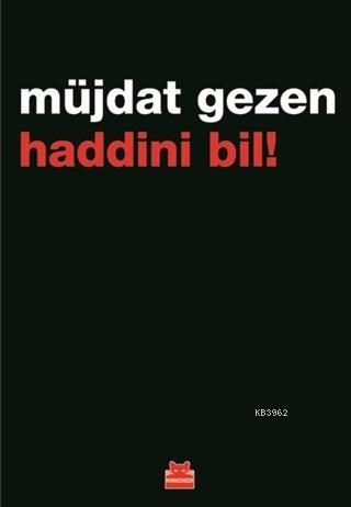 Haddini Bil! | Müjdat Gezen | Kırmızıkedi Yayınevi