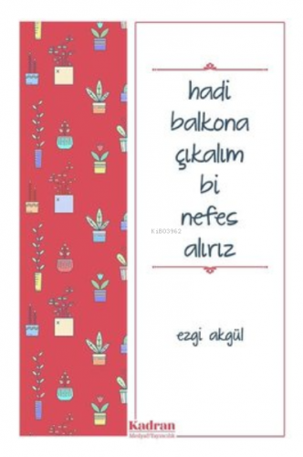 Hadi Balkona Çıkalım Bi Nefes Alırız | Ezgi Akgül | Kadran Medya Yayın