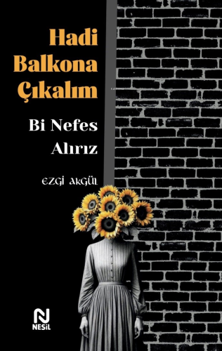 Hadi Balkona Çıkalım Bi Nefes Alırız | Ezgi Akgül | Nesil Yayınları