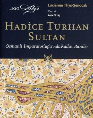 Hadice Turhan Sultan; Osmanlı İmparatorluğu'nda Kadın Baniler | Lucien