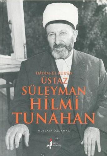 Hadim-ül Kur'an Üstaz Süleyman Hilmi Tunahan | Mustafa Özdamar | Kırk 