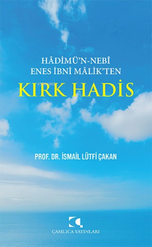 Hadimü'n - Nebi Enes İbni Malik'ten Kırk Hadis | İsmail Lütfi Çakan |