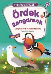 Hadis Bahçesi 8 - Ördek Rengarenk Danışmak | Nefise Atçakarlar | Gülce