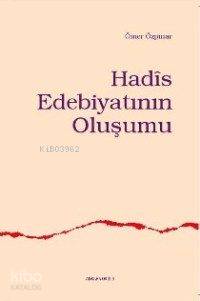 Hadîs Edebiyatının Oluşumu | Ömer Özpınar | Ankara Okulu Yayınları