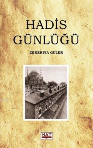 Hadis Günlüğü | Zekeriya Güler | Hat Yayınevi