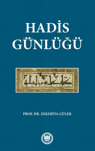 Hadis Günlüğü | Zekeriya Güler | M. Ü. İlahiyat Fakültesi Vakfı Yayınl