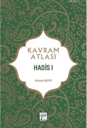 Hadis I; Kavram Atlası | Hüseyin Akyüz | Gazi Kitabevi