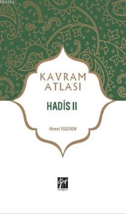 Hadis II; Kavram Atlası | Ahmet Yıldırım | Gazi Kitabevi