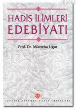 Hadis İlimleri Edebiyatı | Mücteba Uğur | Türkiye Diyanet Vakfı Yayınl