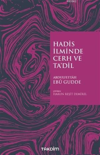 Hadis İlminde Cerh ve Ta'dil | Abdulfettah Ebu Gudde | Takdim Yayınlar