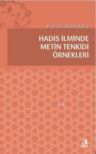 Hadis İlminde Metin Tenkidi Örnekleri | Ahmet Keleş | Fecr Yayınları