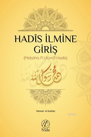 Hadis İlmine Giriş | Mennâ Halil El-kattân | Nida Yayıncılık