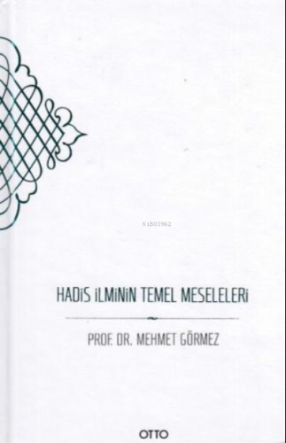 Hadis İlminin Temel Meseleleri (Ciltli) | Mehmet Görmez | Otto Yayınla