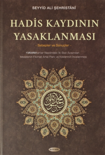 Hadis Kaydının Yasaklanması | Seyyid Ali Şehristani | Kevser Yayıncılı