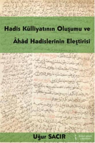 Hadis Külliyatının Oluşumu ve; Âhâd Hadislerinin Eleştirisi | Uğur Sac