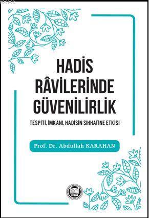 Hadis Râvilerinde Güvenilirlik | Prof. Dr. Abdullah KARAHAN | M. Ü. İl