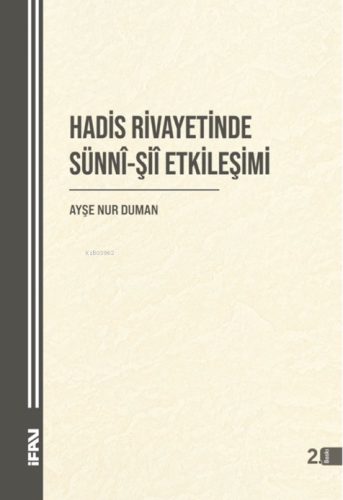 Hadis Rivayetinde Sünni-Şii Etkileşimi | Ayşe Nur Duman | M. Ü. İlahiy