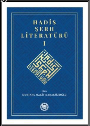 Hadis Şerh Literatürü 1 | Mustafa Macit Karagözoğlu | M. Ü. İlahiyat F