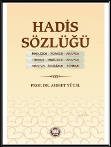 Hadis Sözlüğü | Ahmet Yücel | M. Ü. İlahiyat Fakültesi Vakfı Yayınları