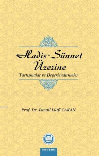 Hadis - Sünnet Üzerine; Tartışmalar ve Değerlendirmeler | İsmail Lütfi