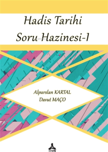 Hadis Tarihi Soru Hazinesi 1 | Davut Maço | Sonçağ Yayınları