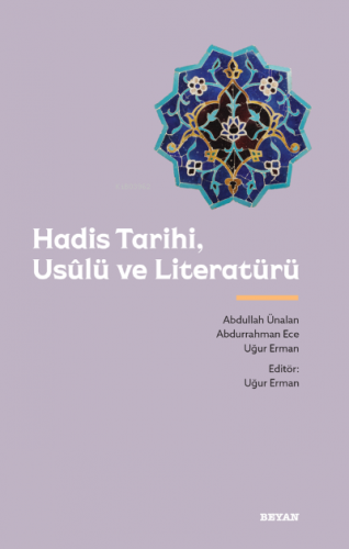 Hadis Tarihi, Usûlü ve Literatürü | Abdurrahman Ece | Beyan Yayınları