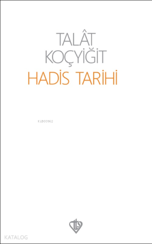 Hadis Tarihi | Talat Koçyiğit | Türkiye Diyanet Vakfı Yayınları