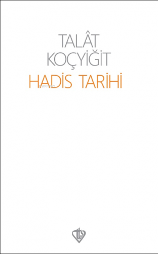 Hadis Tarihi | Talat Koçyiğit | Türkiye Diyanet Vakfı Yayınları