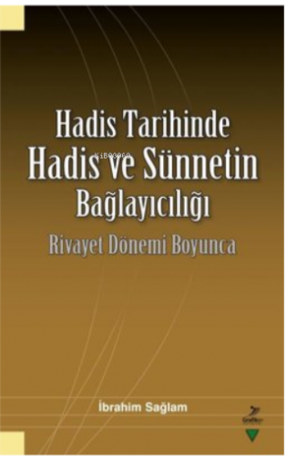 Hadis Tarihinde Hadis ve Sünnetin Bağlayıcılığı - Rivayet Dönemi Boyun