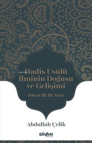 Hadis Usulü İlminin Doğuşu ve Gelişimi - Hicri İlk Üç Asır | Abdullah 