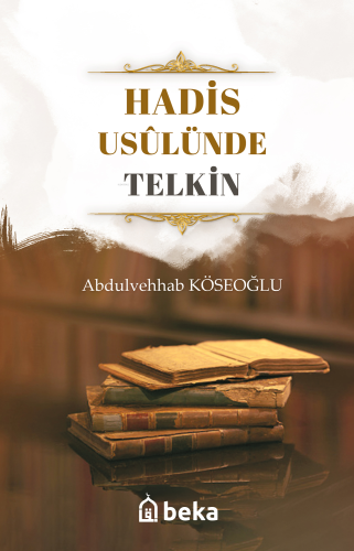 Hadis Usulünde Telkin | Abdulvehhab Köseoğlu | Beka Yayınları