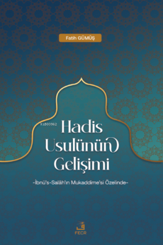 Hadis Usulünün Gelişimi | Fatih Gümüş | Fecr Yayınları