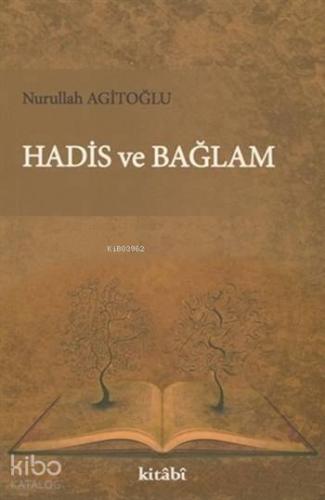 Hadis ve Bağlam | Nurullah Agitoğlu | Kitabi Yayınevi