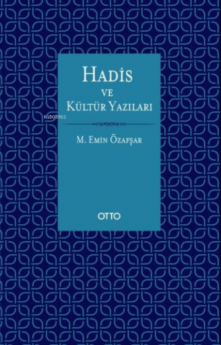 Hadis ve Kültür Yazıları | Mehmet Emin Özafşar | Otto Yayınları