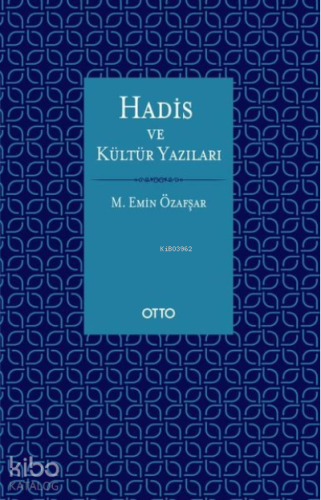 Hadis ve Kültür Yazıları | Mehmet Emin Özafşar | Otto Yayınları