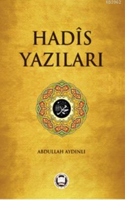 Hadis Yazıları | Abdullah Aydınlı | M. Ü. İlahiyat Fakültesi Vakfı Yay