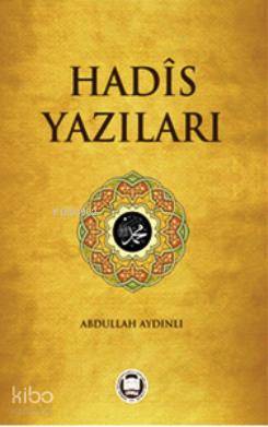 Hadis Yazıları | Abdullah Aydınlı | M. Ü. İlahiyat Fakültesi Vakfı Yay