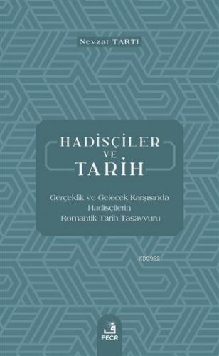 Hadisçiler ve Tarih; Gerçeklik ve Gelecek Karşısında Hadisçilerin Roma