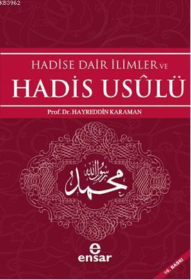 Hadise Dair İlimler ve Hadis Usulü | Hayreddin Karaman | Ensar Neşriya